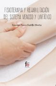 FISIOTERAPIA Y REHABILITACION DEL SISTEMA VENOSO Y LINFATICO de CASTILLO MONTES, FRANCISCO JAVIER 