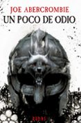 UN POCO DE ODIO (TRILOGA LA ERA DE LA LOCURA 1) (MUNDO DE LA PRI MERA LEY) de ABERCROMBIE, JOE 
