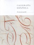 CALIGRAFIA ESPAOLA: EL ARTE DE ESRIBIR di VV.AA. 