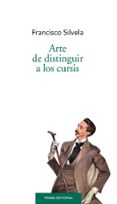 ARTE DE DISTINGUIR A LOS CURSIS (2 ED.) de SILVELA, FRANCISCO 