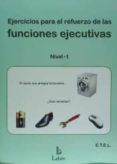 EJERCICIOS PARA EL REFUERZO DE LAS FUNCIONES EJECUTIVAS: NIVEL 1 di VV.AA. 