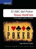 EL ABC DEL POKER TEXAS HOLD EM: COMO JUGAR Y GANAR AL POKER di MORENO LOPEZ, YAGO 