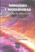 NIHILISMO Y MODERNIDAD: DIALECTICA DE LA ANTIILUSTRACION de SERRANO MARIN, VICENTE 