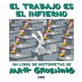 EL TRABAJO ES EL INFIERNO (2 ED) de GROENING, MATT 