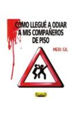 COMO LLEGUE A ODIAR A MIS COMPAEROS DE PISO di VV.AA