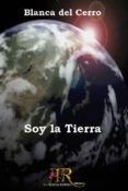 SOY LA TIERRA de CERRO, BLANCA DEL 