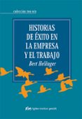 HISTORIAS DE EXITO EN LA EMPRESA Y EL TRABAJO di HELLINGER, BERT 