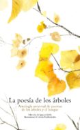 LA POESIA DE LOS ARBOLES: ANTOLOGIA UNIVERSAL DE POEMAS DE LOS AR BOLES Y EL BOSQUE di ABELLA, IGNACIO 