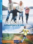 FUTBOL. ESCUELA PARA LA VIDA di OLTRA, JOSE LUIS 
