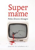 SUPER MAME de ALVAREZ ALMAGRO, PABLO 