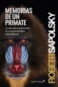 MEMORIAS DE UN PRIMATE de SAPOLSKY, ROBERT 