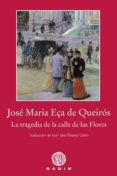 LA TRAGEDIA DE LA CALLE DE LAS FLORES di EA DE QUEIROS, JOSE MARIA 