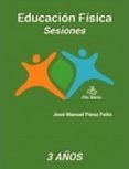 EDUCACION FISICA SESIONES 3 AOS di PEREZ FEITO, JOSE MANUEL 