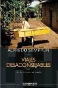 VIAJES DESACONSEJABLES. POR LAS CIENAGAS DEL PLANETA de SEMPRUN, ALFREDO 