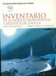 INVENTARIO DE LA RIQUEZA MONUMENTAL Y ARTISTICA DE GALICIA (2 VOL S) di CASTILLO, ANGEL DEL 