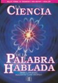LA CIENCIA DE LA PALABRA HABLADA: INCLUYE FORMAS DE PENSAMIENTO P ARA MEDITAR Y VISUALIZAR di PROPHET, ELIZABETH  PROPHET, MARK 