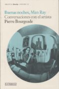 BUENAS NOCHES MAN RAY di BOURGEADE, PIERRE 