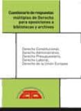 CUESTIONARIOS DE RESPUESTAS MLTIPLES DE DERECHO. PARA OPOSICIONES A BIBLIOTECAS Y ARCHIVOS di VV.AA. 