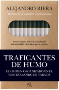 TRAFICANTES DE HUMO: EL CRIMEN ORGANIZADO EN EL CONTRABANDO DE TABACO de RIERA CATALA, ALEJANDRO 