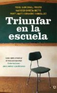 TRIUNFAR EN LA ESCUELA: GUIA PARA AFRONTAR EL FRACASO ESCOLAR. OR IENTACIONES PARA PADRES Y PROFESORES de SANDOVAL PRIETO, FIDEL  GARCIA NIETO, NARCISO 