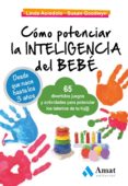 COMO POTENCIAR LA INTELIGENCIA DEL BEBE: 65 DIVERTIDOS JUEGOS Y A CTIVIDADES PARA POTENCIAR LA INTELIGENCIA DEL BEBE de ACREDOLO, LINDA  GOODWYN, SUSAN 