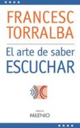 EL ARTE DE SABER ESCUCHAR de TORRALBA, FRANCESC 
