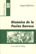 DINAMICA DE LA PASION BARROCA de CABELLO PORRAS, GREGORIO 
