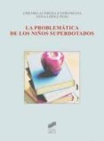 LA PROBLEMATICA DE LOS NIOS SUPERDOTADOS de LOPEZ, ANNA ACEREDA EXTREMIANA, AMPARO 