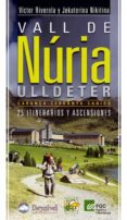 VALL DE NURIA-ULLDETER, 25 ITINERARIOS Y ASCENSIONES: CARANA-CER DANYA-CANIGO de NIKITINA, JEKATERINA 