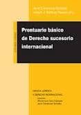 PRONTUARIO BASICO DE DERECHO SUCESOTIO INTERNACIONAL de CARRASCOSA GONZALEZ, JAVIER 