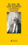 EL SOL DE LOS SCORTA de LAURENT, GAUDE 