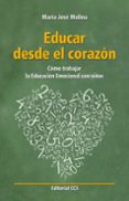 EDUCAR DESDE EL CORAZON de MOLINA, MARIA JOSE 