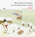 RIE EL CIELO DE CONTENTO, CON SOL, LLUVIA, NIEVE O VIENTO (LETRA IMPRENTA) de GIL MARTINEZ, CARMEN 