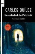 LA SOLEDAD DE PATRICIA de QUILEZ, CARLES 