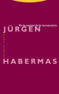 EN LA ESPIRAL DE LA TECNOCRACIA de HABERMAS, JURGEN 