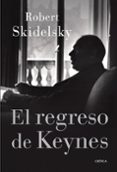 EL REGRESO DE KEYNES di SKIDELSKY, ROBERT 
