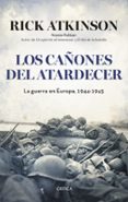 LOS CAONES AL ATARDECER: LA GUERRA EN EUROPA de ATKINSON, RICK 