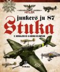 JUNKERS JU 87 STUKA. EL MENSAJERO DE LA GUERRA RELAMPAGO de SALES LLUCH, JOSE MIGUEL 