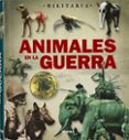 ANIMALES EN LA GUERRA de BERGAMINO, GIORGIO  PALITTA, GIANNI 