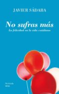 NO SUFRAS MAS de SADABA, JAVIER 