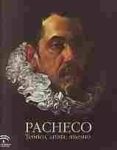 PACHECO. TEORICO, ARTISTA, MAESTRO : (1564-1644) di VV.AA. 