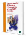 ORGANIZACION MONETARIA Y FINANCIERA DE LA UNION EUROPEA (2 ED.) di CALVO HORNERO, ANTONIA 