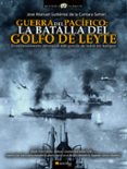 GUERRA DEL PACIFICO: LA BATALLA DEL GOLFO DE LEYTE de GUTIERREZ DE LA CAMARA, JOSE MANUEL 