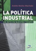 LA POLITICA INDUSTRIAL: UN RETO EN NUESTRO TIEMPO di MUOZ MACHADO, ANDRES 