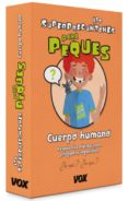 LOS SUPERPREGUNTONES PARA PEQUES :CUERPO HUMANO di VV.AA. 