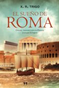 EL SUEO DE ROMA de TRIGO, XULIO RICARDO 