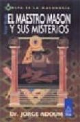 EL MAESTRO MASON Y SUS MISTERIOS: TERCER GRADO de ADOUM, JORGE ENRIQUE 