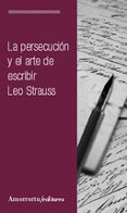 LA PERSECUCION Y EL ARTE DE ESCRIBIR de STRAUSS, LEO 