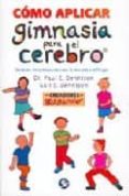 APRENDE MEJOR CON GIMNASIA PARA EL CEREBRO de DENNISON, PAUL E.  DENNISON, GAIL E. 