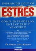 ESTRES, PIDEMIA DLE SIGLO XXI: COMO ENTENDERLO, ENTENDERSE Y VENC ERLO di LOPEZ ROSETTI, DANIEL 